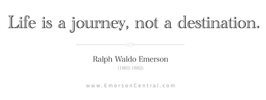 Life is a journey, not a destination.